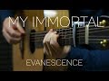 Evanescence - My Immortal - Fingerstyle Guitar Cover