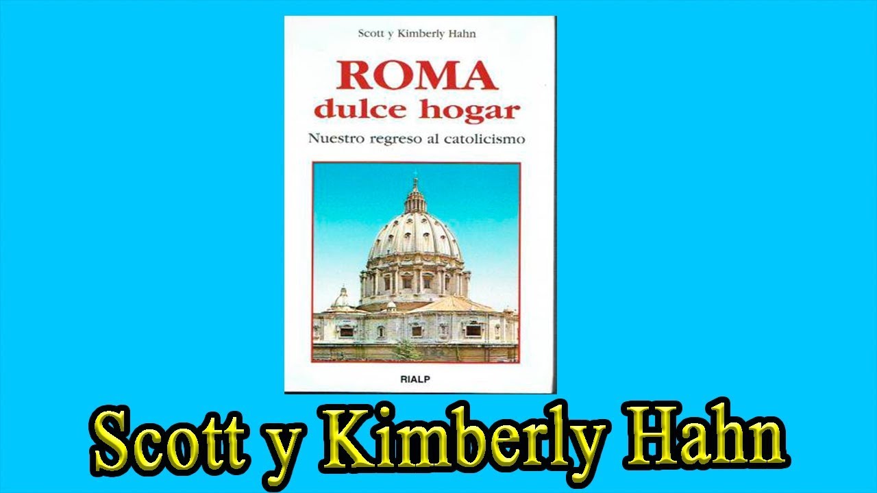 Roma, Dulce Hogar - Libro Completo (Dr. Scott Hahn y Kimberly Hahn) Ex protestantes