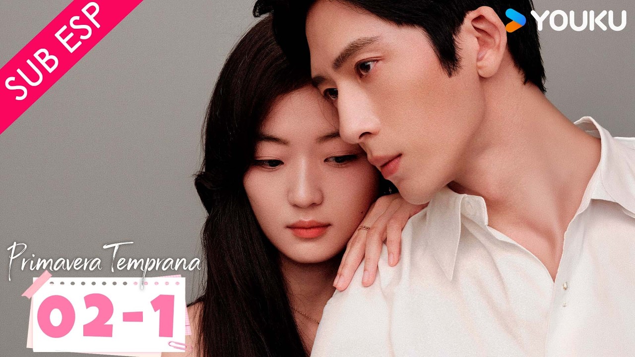 【SUB ESP】Primavera Temprana EP02 | Parte 01 | Jing / Sun Qian / Qi Tianqing / Liu Xiaobei  | YOUKU