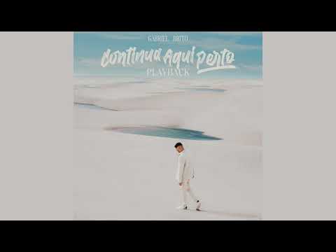Continua Aqui Perto - Gabriel Brito (Playback)
