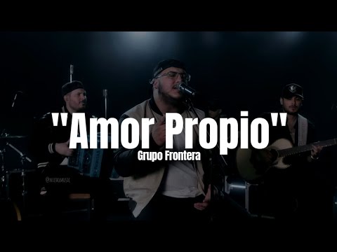 Grupo Frontera - AMOR PROPIO (LETRA)