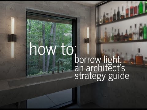 How to Borrow Natural Light - An Architect's Strategy...