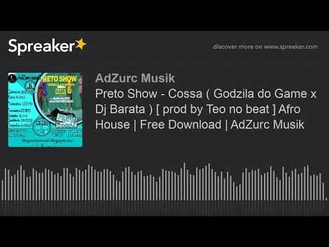 Preto Show - Cossa ( Godzila do Game x Dj Barata ) [ prod by Teo no beat ] Afro House | Free Downloa