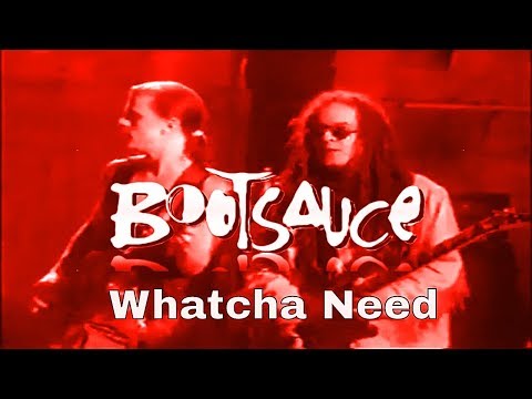 Bootsauce – Whatcha Need. Canadian funk rock trailblazers