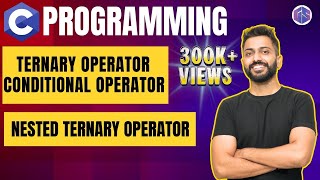Ternary Operator || Conditional Operator | Nested Ternary Operator | C Programming