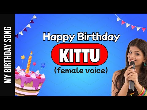 Happy Birthday Kittu - Happy Birthday Song For Kittu - Female Voice
