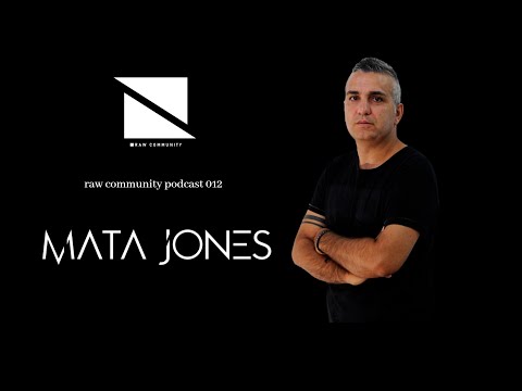 raw community podcast 012 w/ MATA JONES