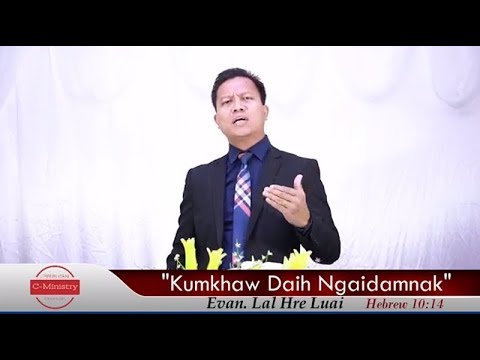 Evan. Lal Hre Luai - Kumkhaw Daih Ngaidamnak || Sermon
