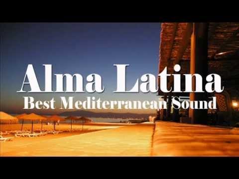 Alma Latina - Best Mediterranean Sound and Latin Chill Out