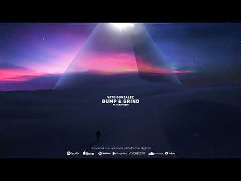 Vato Gonzalez - Bump & Grind ft. Scrufizzer