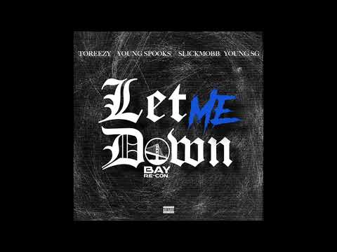 Toreezy - Let Me Down ft. Young Spooks x Slickmobb x Young SG