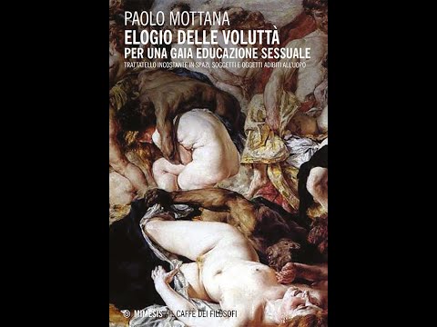 Paolo Mottana: "Elogio delle voluttà. Per una gaia educazione sessuale"