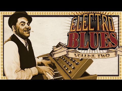 Electro Blues Vol 2, CD 1 - Original Collection (Full Album)