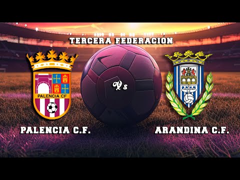 🔴DIRECTO : PALENCIA C.F. - ARANDINA C.F. Tercera  Federación