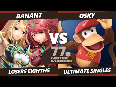 77s FM7 Top 8 - BanAnt (Pyra Mythra, Mega Man) Vs. Osky (Diddy Kong) SSBU Ultimate Tournament