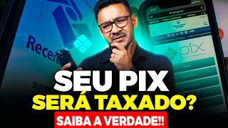 A Verdade sobre a Taxação do Pix em 2026 que Ninguém Conta