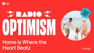 [Playlist] Home is Where the Heart Beatz | Radio Optimism | LG