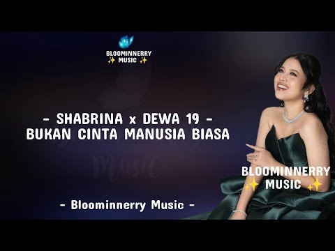 Shabrina x Dewa 19 - Bukan Cinta Manusia Biasa Lirik lagu || HUT RCTI