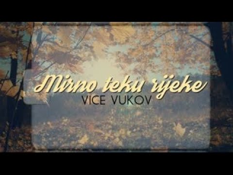 Vice Vukov - Mirno teku rijeke (Official video)