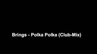 Brings - Polka Polka (Club-Mix)