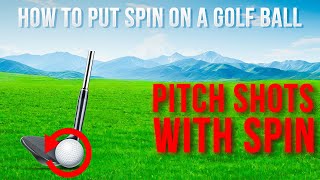 Mastering Spin on Golf Balls: Chip Shots Explained