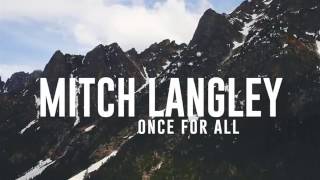 Once For All- Mitch Langley (Official Lyric Video 2016)