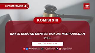 KOMISI XIII DPR RI RAKER DENGAN MENTERI HUKUM, MENPORA, DAN PSSI.