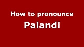 How to pronounce Palandi