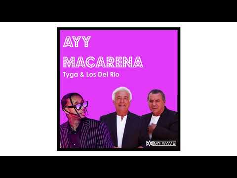 Los Del Rio, Tyga  - Ayy Macarena (Mai Wave Mashup)