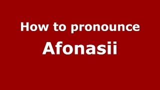 How to pronounce Afonasii