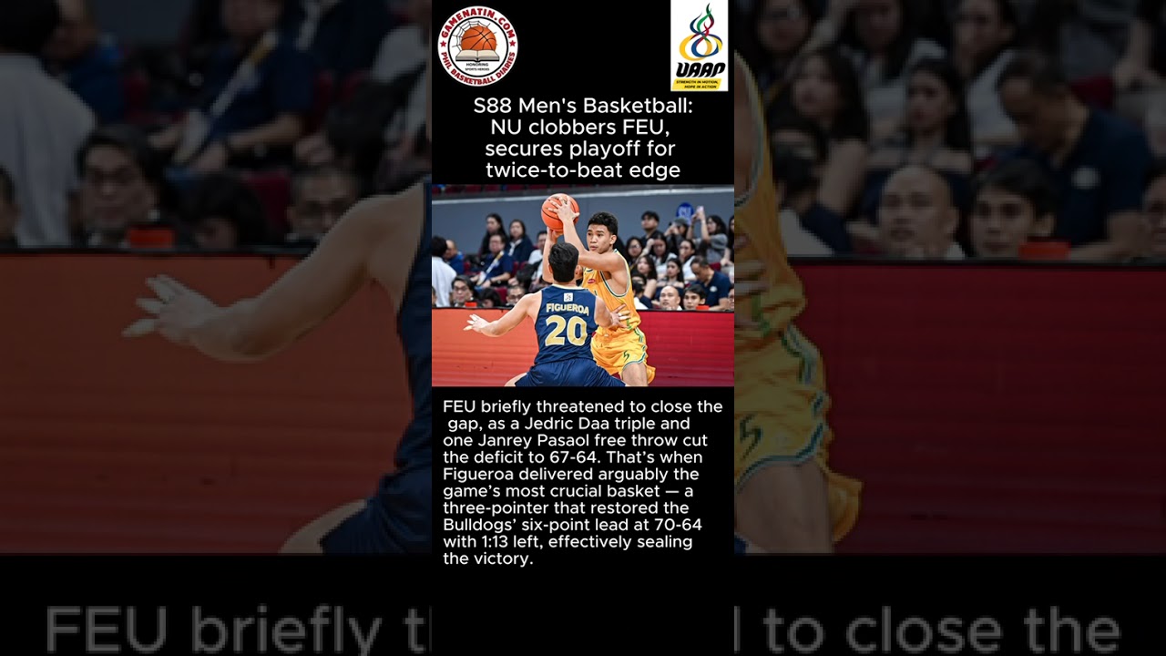 UAAP Men's Basketball: NU secures playoff for twice-to-beat berth after beating FEU