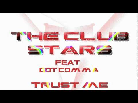 The Club Stars Feat. Dot Comma - Trust Me