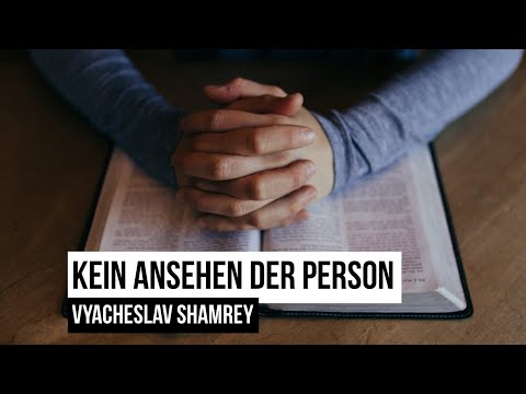 Andacht: "Kein Ansehen der Person" - V. Shamrey
