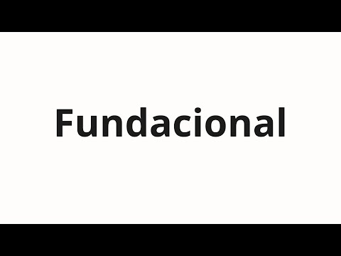 How to pronounce Fundacional