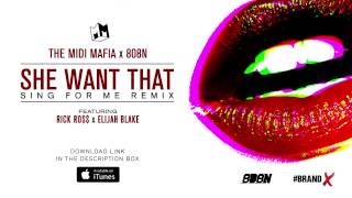 The MIDI Mafia x 808N - SHE WANT THAT (SING FOR ME REMIX) Feat RICK ROSS & ELIJAH BLAKE
