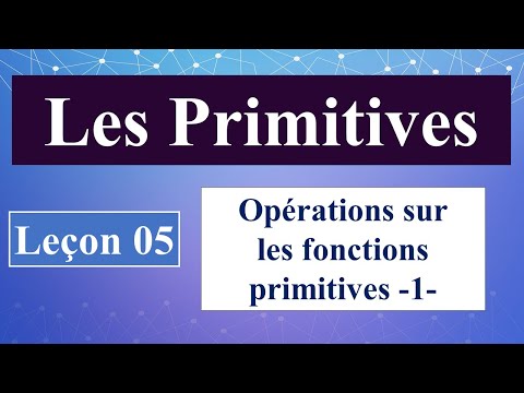 Opérations sur les fonctions primitives- Partie 01