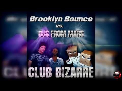 Brooklyn Bounce vs DJs from Mars - Club Bizarre (DJs from Mars FM Mix)