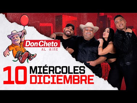 Don Cheto Al Aire Show En Vivo 🔴 -  10 de Diciembre de 2025