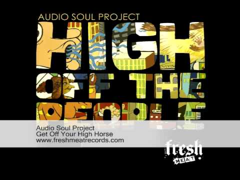 Audio Soul Project - Get Off Your High Horse - Fresh Meat