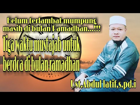 TIGA WAKTU TERKABULNYA DOA Di BULAN RAMADHAN