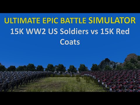 Ultimate Epic Battle Simulator - 15K WW2 US Soldiers vs 15K Red Coats
