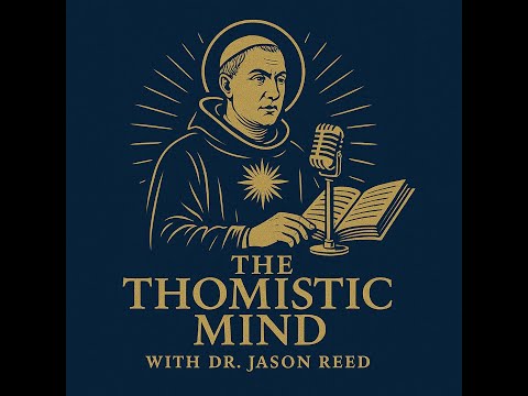 The Thomistic Mind: Episode 01