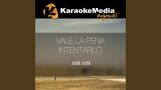 Vale La Pena Intentarlo (Karaoke Version) (In The Style Of Jose Jose)