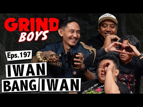 Grind Boys Eps.197 - Iwan Bang Iwan