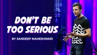Don&#39;t Be Too Serious - By Sandeep Maheshwari I Hindi