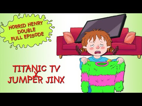 Titanic TV - Jumper Jinx | Horrid Henry DOUBLE Full Episodes