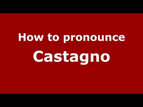 How to pronounce Castagno (Italian/Italy) - PronounceNames.com