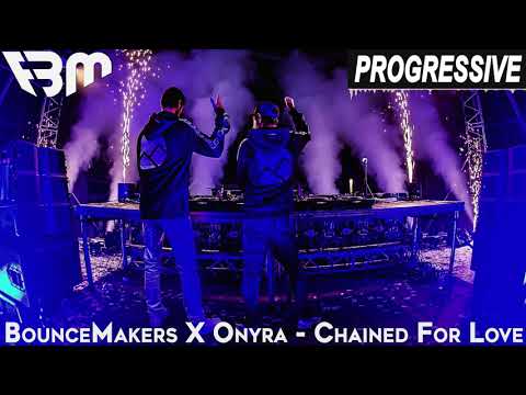 BounceMakers X Onyra - Chained For Love | FBM