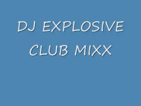CLUB MIX - DJ EXPLOSIVE