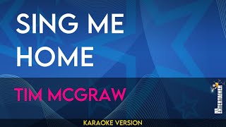 Sing Me Home - Tim McGraw (KARAOKE)